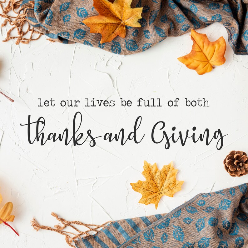 Let Our Lives Be Full of Both Thanks and Giving Svg | Etsy