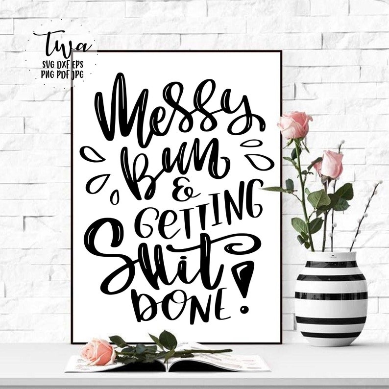 Download Messy bun and getting shit done svg cut files for cricut ...