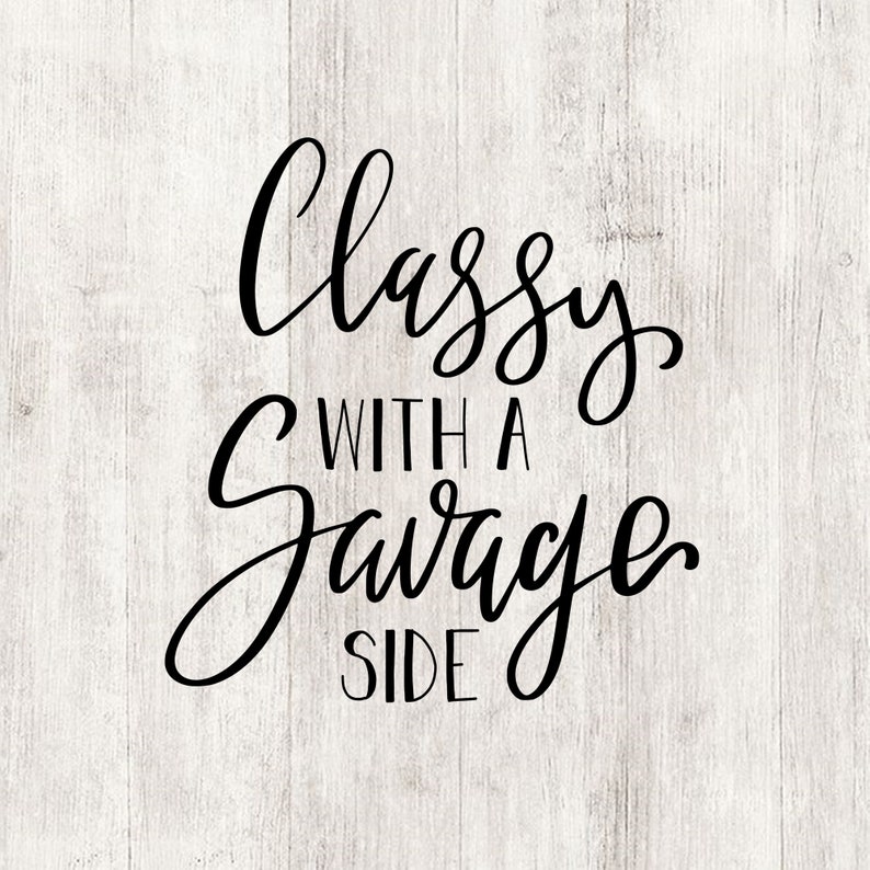 Classy With A Savage Side Svg Funny Womens Shirt Svg Cut