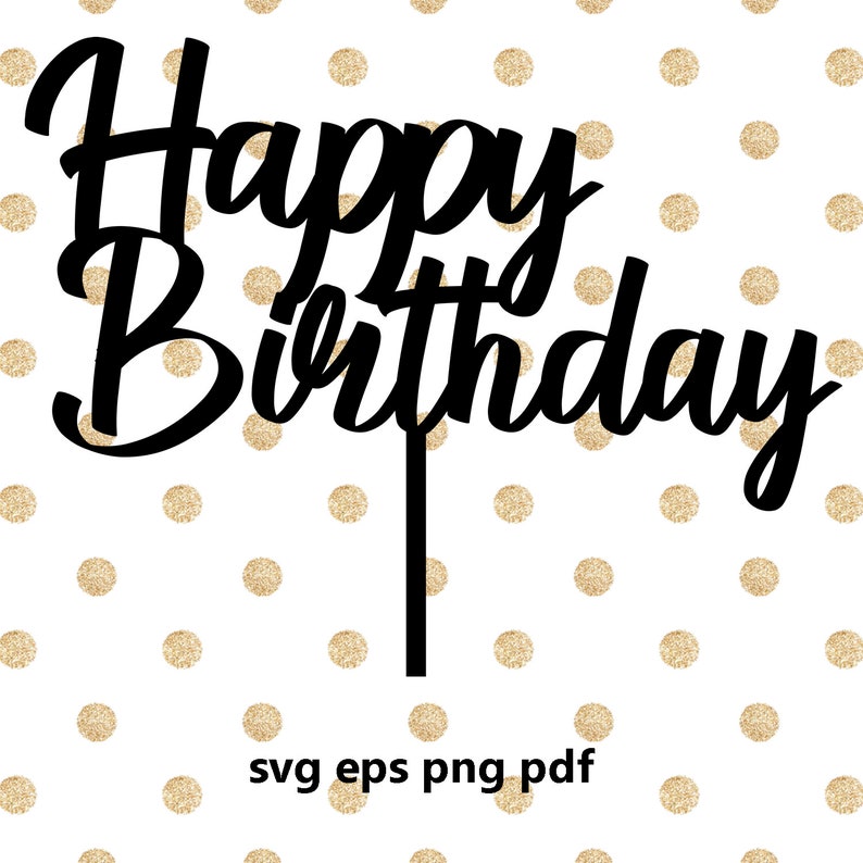 Download Happy birthday svg cake topper birthday svg files for ...