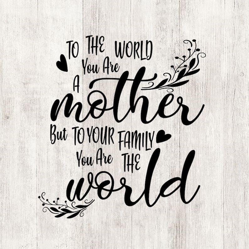 Download To the world you are a mother svg mothers day quote svg ...