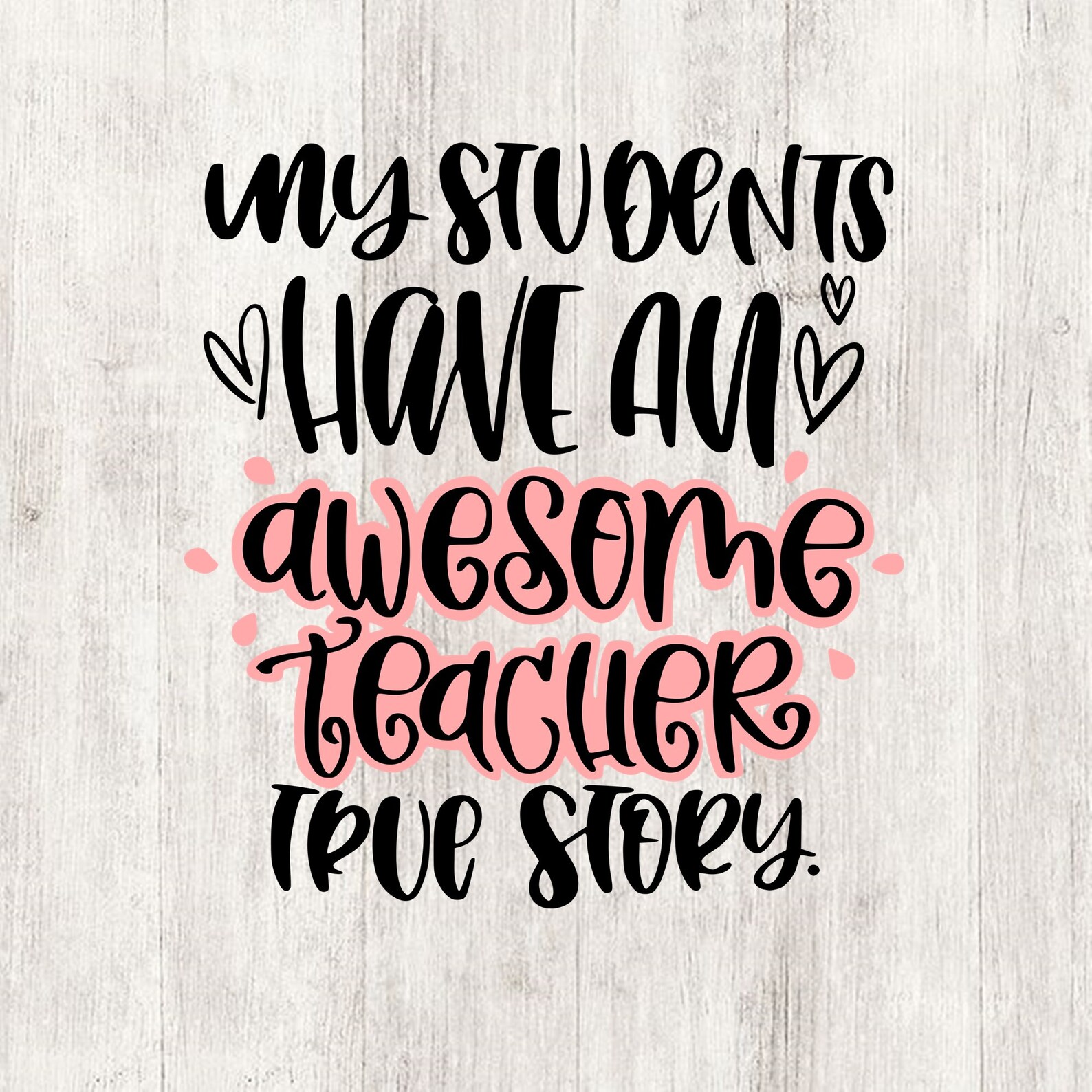 My Students Have an Awesome Teacher True Story Svg Funny | Etsy