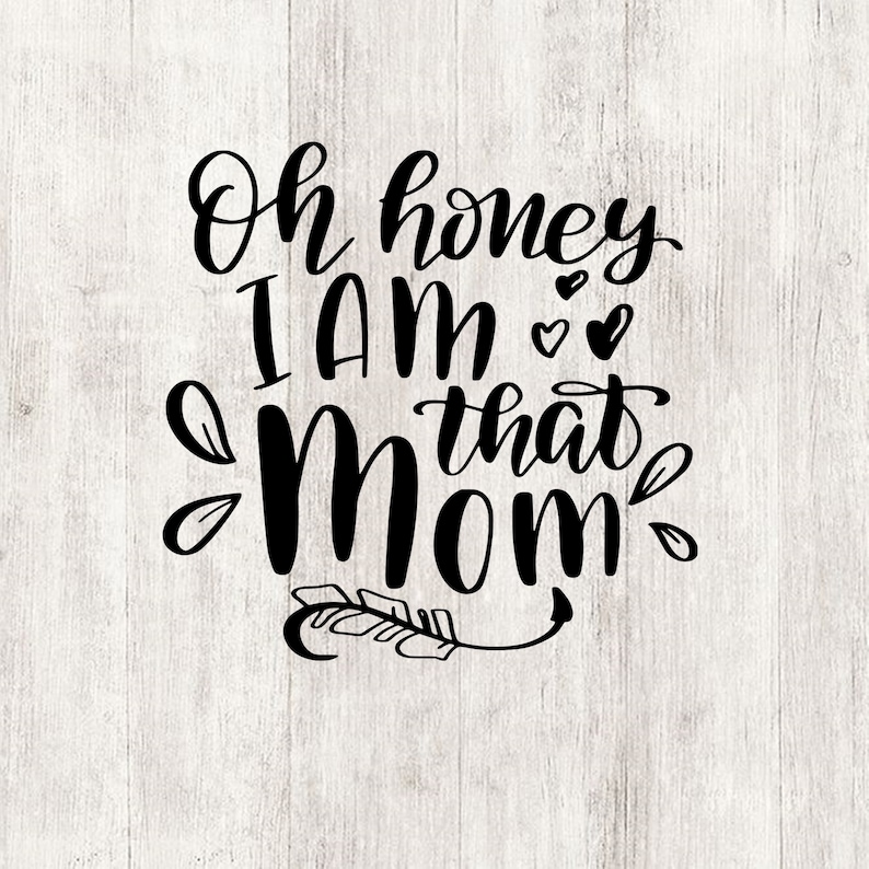 Download Oh honey I am that mom svg funny mom quote svg design cut ...