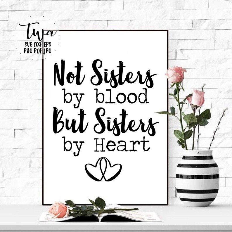 Not Sisters By Blood But Sisters By Heart Quotes Not sisters by blood but sisters by heart svg best friends | Etsy