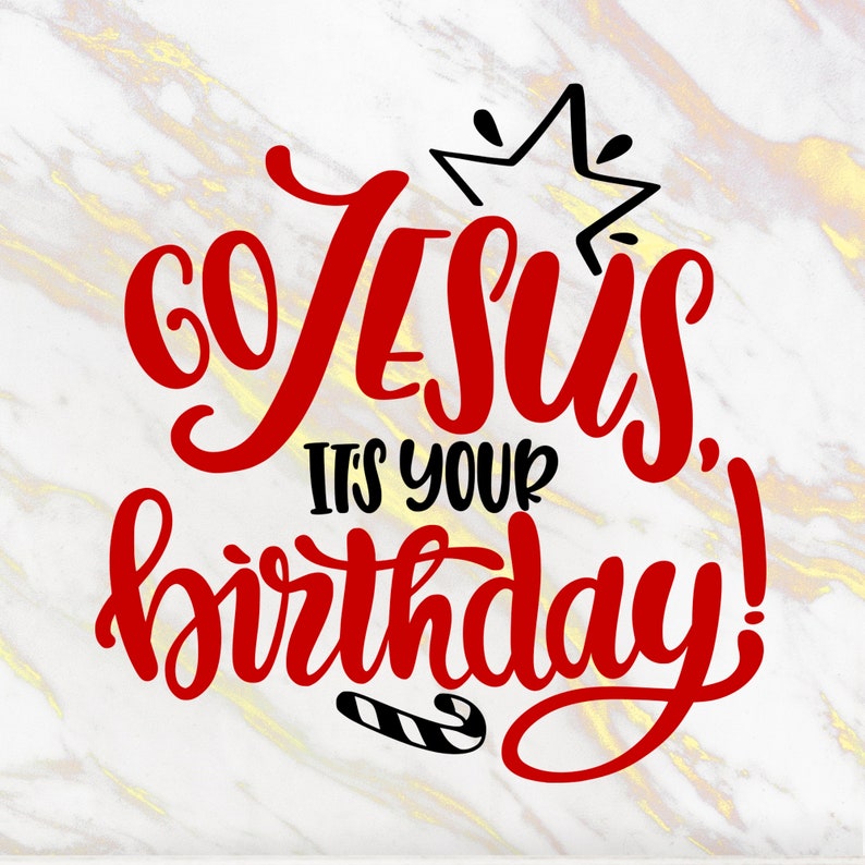 Go Jesus Its Your Birthday Svg Religious Christmas Quote for - Etsy
