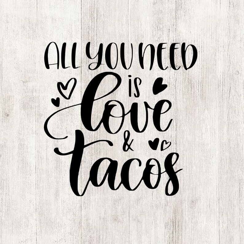 All You Need is Love and Tacos Svg Funny Valentines Day Svg Etsy