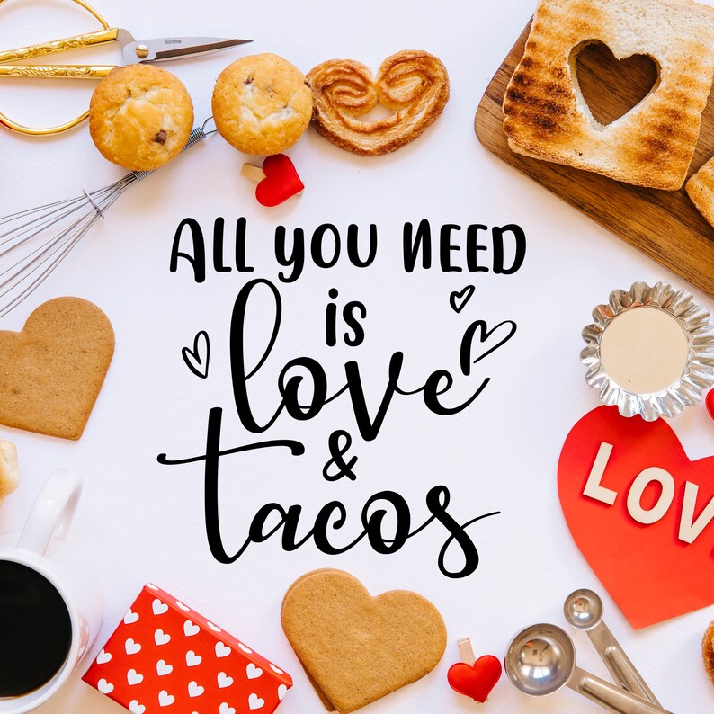 All You Need Is Love And Tacos Svg Funny Valentines Day Svg Etsy