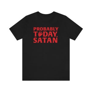 Probably Today, Satan T-Shirt Long Style Halloween Costume Horror Funny