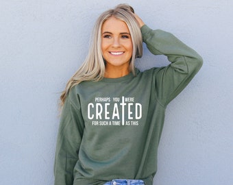 Perhaps You Were Created For Such A Time As This Christian Cross Sweatshirt for Women/ Cute Esther Sweat Shirt/ Bible Verse Sweater for Her
