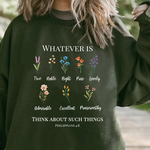 Whatever Is Christian  Sweatshirt for Women/ Philippians 4:8 Crewneck/ Wildflower Shirt with Scripture for Her/ Faith Based EncouragingGift