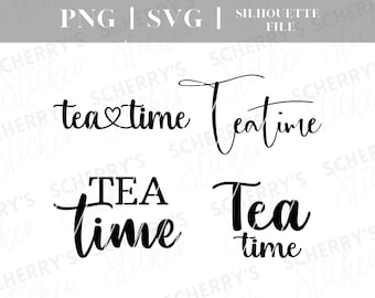 Tea time plotter file |  PNG SVG SILHOUETTE Cricut | Tea lettering | File Download