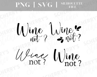 Wine plotter file |  PNG SVG SILHOUETTE Cricut | Wine not | Wine lettering | File Download
