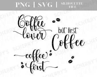 Coffee plotter file |  PNG SVG SILHOUETTE Cricut | But first coffee | Coffee lettering | File Download