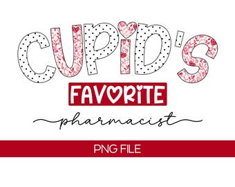 Cupid’s Favorite Pharmacist PNG Valentine Shirt Design Pharmacy Love Graphic Gift for Pharmacists Valentine Day T Shirt Apparel Print
