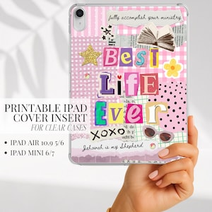 May include: A clear iPad case insert with a collage design. The design includes the words "Best Life Ever" in colorful block letters, a gold star, and a flower. The text "Printable iPad Cover Insert" is also visible.