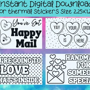 May include: Four printable sticker designs for thermal printers. The stickers feature black and white illustrations of hearts with text. The text includes "You've Got Happy Mail", "Yay Your Order Is Here", "You're Going To Love What's Inside", and "Handmade For Someone Special".