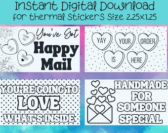 May include: Four printable sticker designs for thermal printers. The stickers feature black and white illustrations of hearts with text. The text includes "You've Got Happy Mail", "Yay Your Order Is Here", "You're Going To Love What's Inside", and "Handmade For Someone Special".