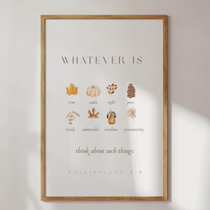 May include: A framed print featuring the text "WHATEVER IS" above a series of illustrated icons and words such as "true," "noble," and "lovely." The phrase "think about such things" is below the icons, with "PHILIPPIANS 4:8" at the bottom.