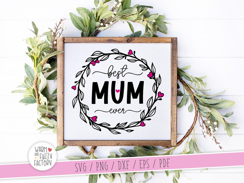 Mum SVG Best Mum Ever SVG Mother&rsquo;s Day SVG Cut Files for - Etsy