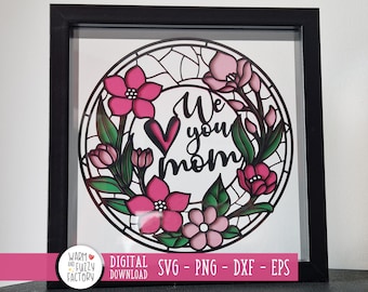 3D Mothers Day SVG, We Love You Mom SVG, Stained Glass SVG, Mothers Day Shadowbox svg, Cut file for Cricut Silhouette, Laser Cut file
