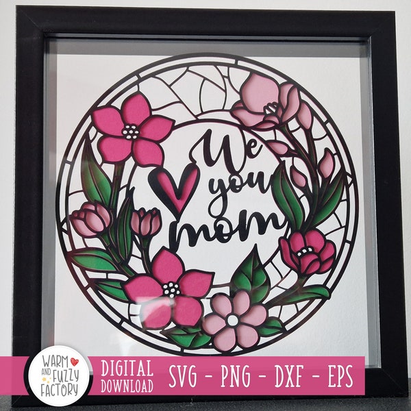 3D Mothers Day SVG, We Love You Mom SVG, Stained Glass SVG, Mothers Day Shadowbox svg, Cut file for Cricut Silhouette, Laser Cut file
