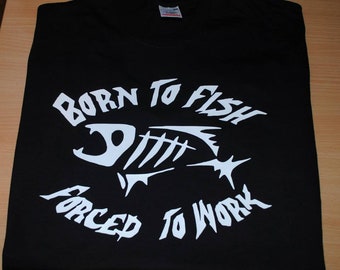 Born to fish forced to work t-shirt cool funny Fishing t-shirt tee top shirt for fisherman fishing t-shirt great gift present idea