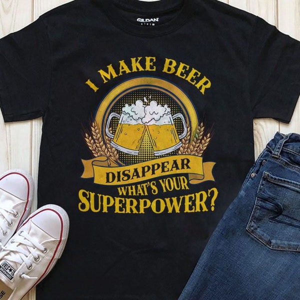 I make beer disappear what's your superpower? t-shirt beer t-shirt beer tee beer top drinking t-shirt perfect gift present idea