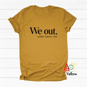 Harriet Tubman Tshirt - We Out - Black Owned - Black Activist - Civil Rights Leader - Black History T-Shirt - Feminist Tshirts | We Out