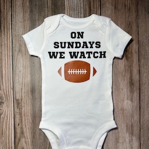On Sundays We Watch Football, Football Baby Bodysuit, Football Sunday Baby Bodysuit, Football with Daddy, Sundays are for Football, Baby