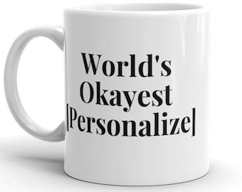 Custom Okayest Coffee Mug, Personalized Mug for Mom Dad Brother Sister For Birthday Christmas, Funny Personalized Coffee Mug