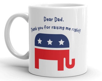 Raised Right Republican Mug, Republican Gift for Dad, Fathers Day Gift, Unique Gift for Dad, Republican Gift for Dad, Raised Republican, Dad