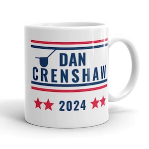 Dan Crenshaw, Dan Crenshaw Mug, POTUS 2024, Crenshaw Patch, GOP, Republican Mug, GOP Mug, Republican, Republican Gift, Unique Gift, Mug