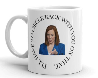 Jen Psaki, Jen Psaki Mug, Jen Psaki Circle Back, Kayleigh McEnany, Attachée de presse, Psaki Circle Back Mug, Circle Back Gift, Psaki Gag Gift