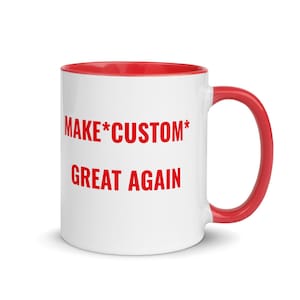 Custom Personalized Mug, Make Your Text Great Again, Gift for Dad, Gift Republican, Make Blank Great Again Customized Mug, Personalized
