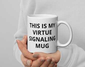 Virtue Signal Mug, I Support The Current Thing, Free Thinker Mug, Anti Woke Mug, Funny Conservative Mug, Anti Socialism Mug, Mob Mentality