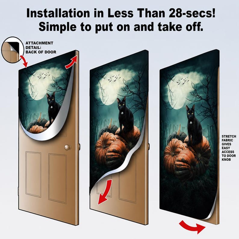 May include: A stretch fabric door cover featuring a black cat sitting on pumpkins under a full moon and bare trees. The text reads: Installation in Less Than 28-secs! Simple to put on and take off. ATTACHMENT DETAIL: BACK OF DOOR. STRETCH FABRIC GIVES EASY ACCESS TO DOOR KNOB.
