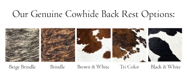 May include: Five different cowhide back rest options. The options are beige brindle, brindle, brown and white, tri colour, and black and white.
