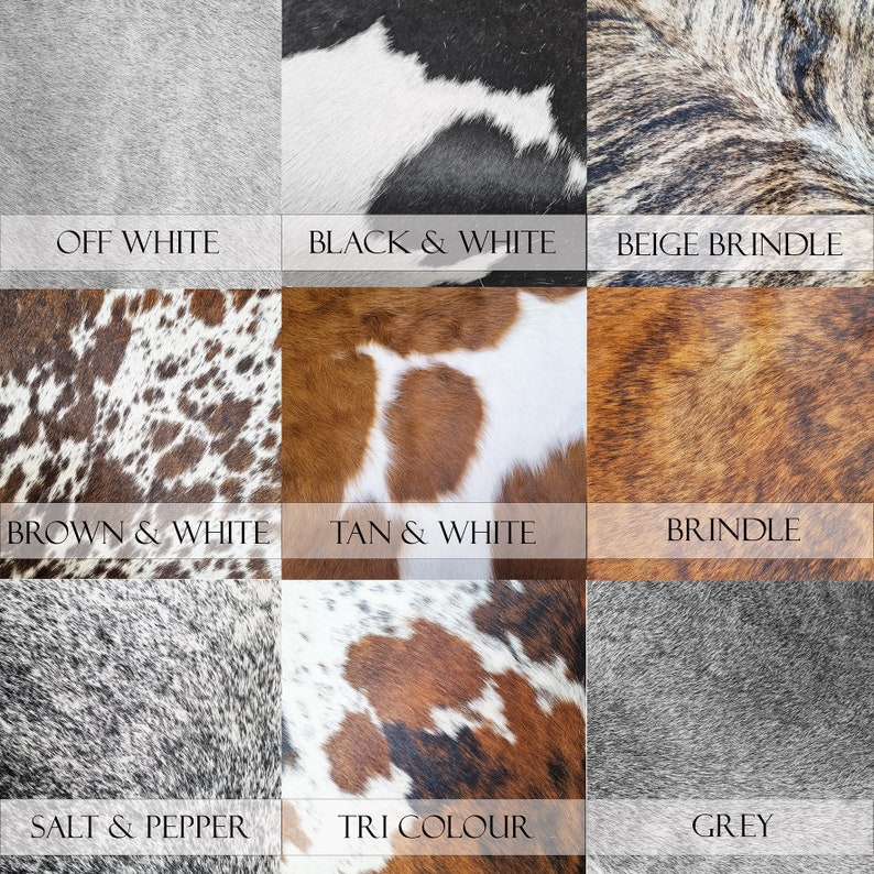 May include: Nine different cowhide patterns, including off white, black and white, beige brindle, brown and white, tan and white, brindle, salt and pepper, tri colour, and grey.