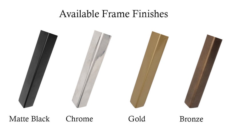 May include: Four samples of frame finishes: matte black, chrome, gold, and bronze.