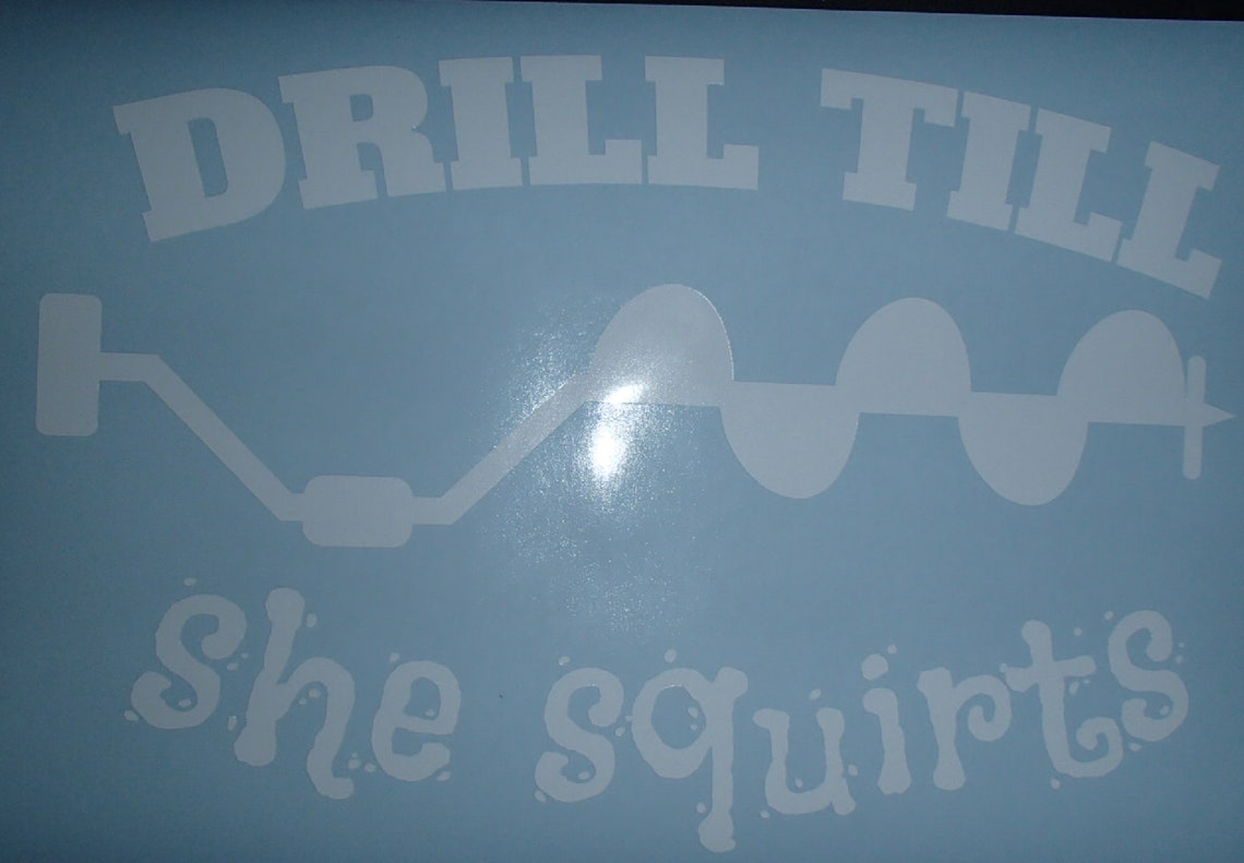 Oil And Gas Industry Drill Till She Squirts Vinyl Car Window Etsy 