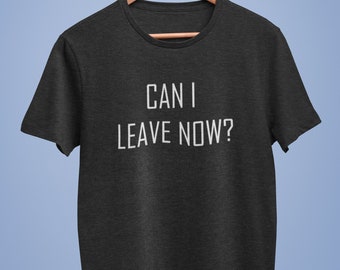 Can I Leave Now Funny Introvert Shirt for Men Triblend