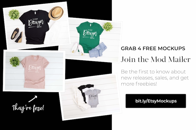 May include: Four mockups of t-shirts with the text "Your Design Here" on a white background. The t-shirts are in black, green, pink, and gray. The image includes the text "GRAB 4 FREE MOCKUPS Join the Mod Mailer Be the first to know about new releases, sales, and get more freebies! bit.ly/EtsyMockups"