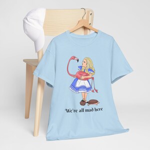 Alice in Wonderland - We&#39;re all mad here (USA fulfilment) Unisex Heavy Cotton Tee