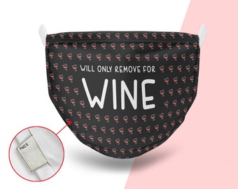 Will Only Remove for Wine Face Mask, Face Mask with Adjustable Ear Loops, Reusable Face Mask, Double Layer Face Mask, Funny Face mask