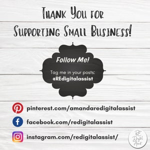 May include: A graphic with the text "Thank you for supporting small business!" and "Follow Me!" with instructions to tag the account @REdigitalassist in social media posts.  Social media icons for Pinterest, Facebook, and Instagram are included with links to the accounts.