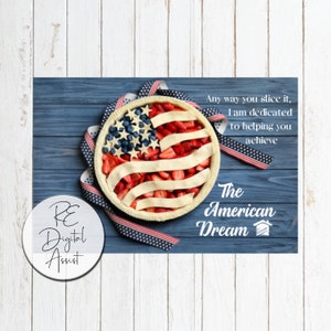 May include: A red, white and blue American flag pie with strawberries and blueberries. The pie is on a blue wooden background with a red, white and blue ribbon. The text "Any way you slice it, I am dedicated to helping you achieve The American Dream" is written on the right side of the image.