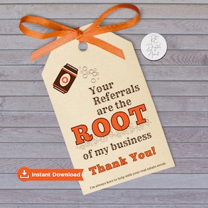 May include: A printable thank you tag for real estate agents. The tag features a cartoon image of a can of root beer with the text "Your Referrals are the ROOT of my business. Thank You!" and "I'm always here to help with your real estate needs."