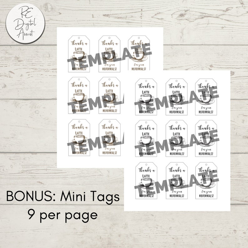 May include: Nine printable gift tags with a black and white illustration of a coffee cup and the text "Thanks a Latte for your referrals!"