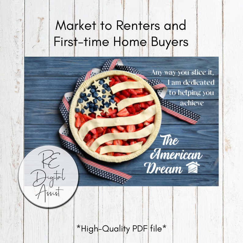 May include: A red, white and blue American flag pie with strawberries and blueberries on a blue wooden background. The text "Any way you slice it, I am dedicated to helping you achieve The American Dream" is written on the right side of the image. The text "RE Digital Assist" is written in a circle on the left side of the image. The text "*High-Quality PDF file*" is written at the bottom of the image.