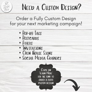 以下が含まれることがあります： 白い木製の背景に、黒い文字で「NEED A CUSTOM DESIGN?」と「Order a Fully Custom Design for your next marketing campaign!」と書かれています。デザインサービスのリストが提供されています。「POP-BY TAGS」、「POSTCARDS」、「FLYERS」、「INVITATIONS」、「OPEN HOUSE SIGNS」、「SOCIAL MEDIA GRAPHICS」です。白い文字で「CLICK ON 'LEARN MORE' FOR THE LINK TO ORDER A FULLY CUSTOM DESIGN」と書かれた黒いチョークボードがあります。